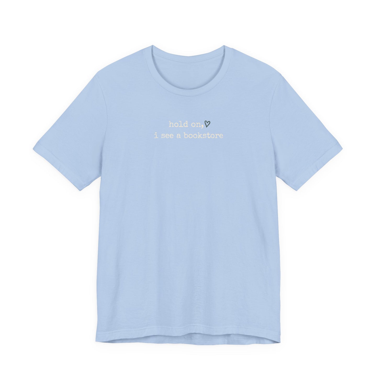 Hold On, I See a Bookstore Tee