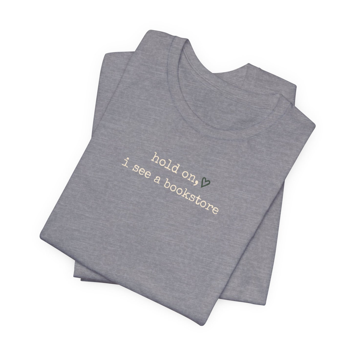 Hold On, I See a Bookstore Tee