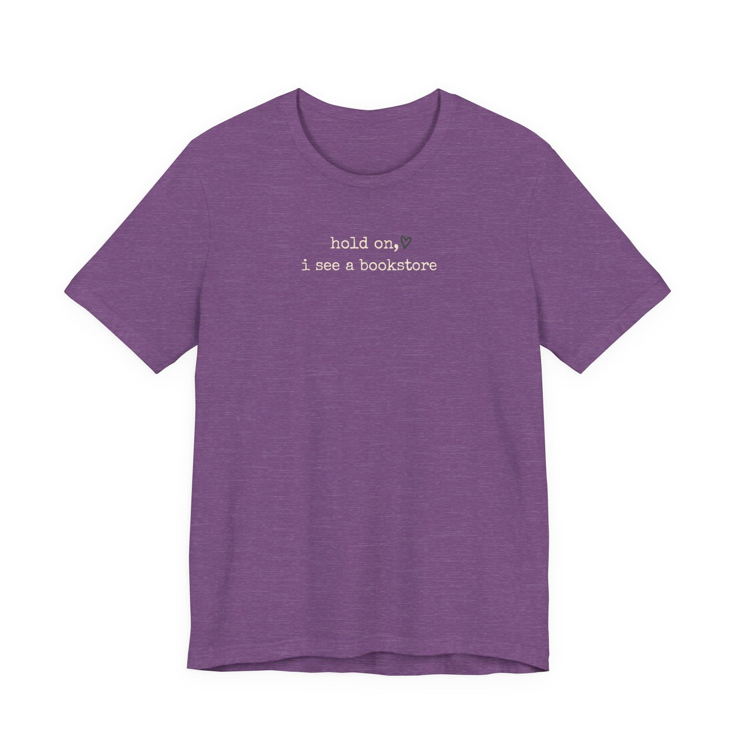 Hold On, I See a Bookstore Tee