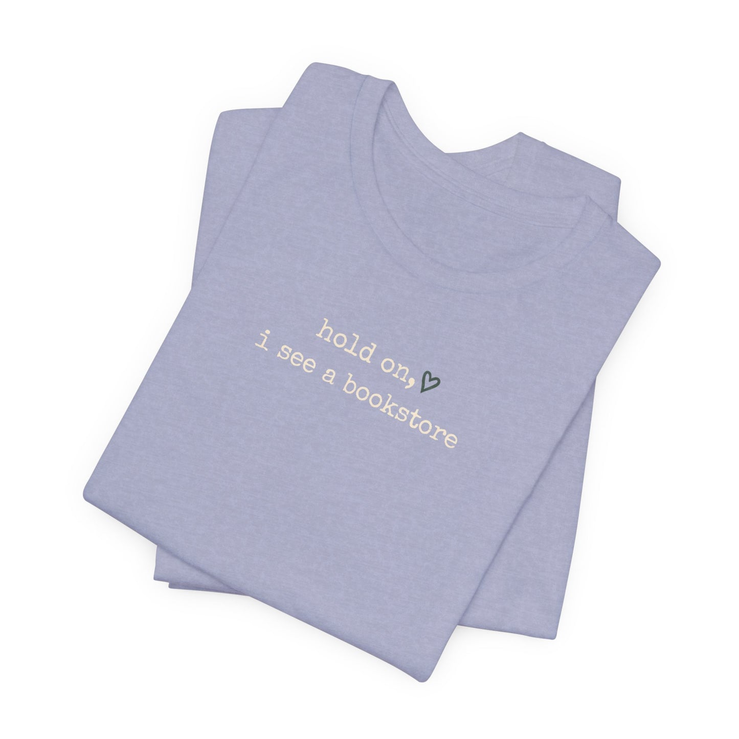 Hold On, I See a Bookstore Tee