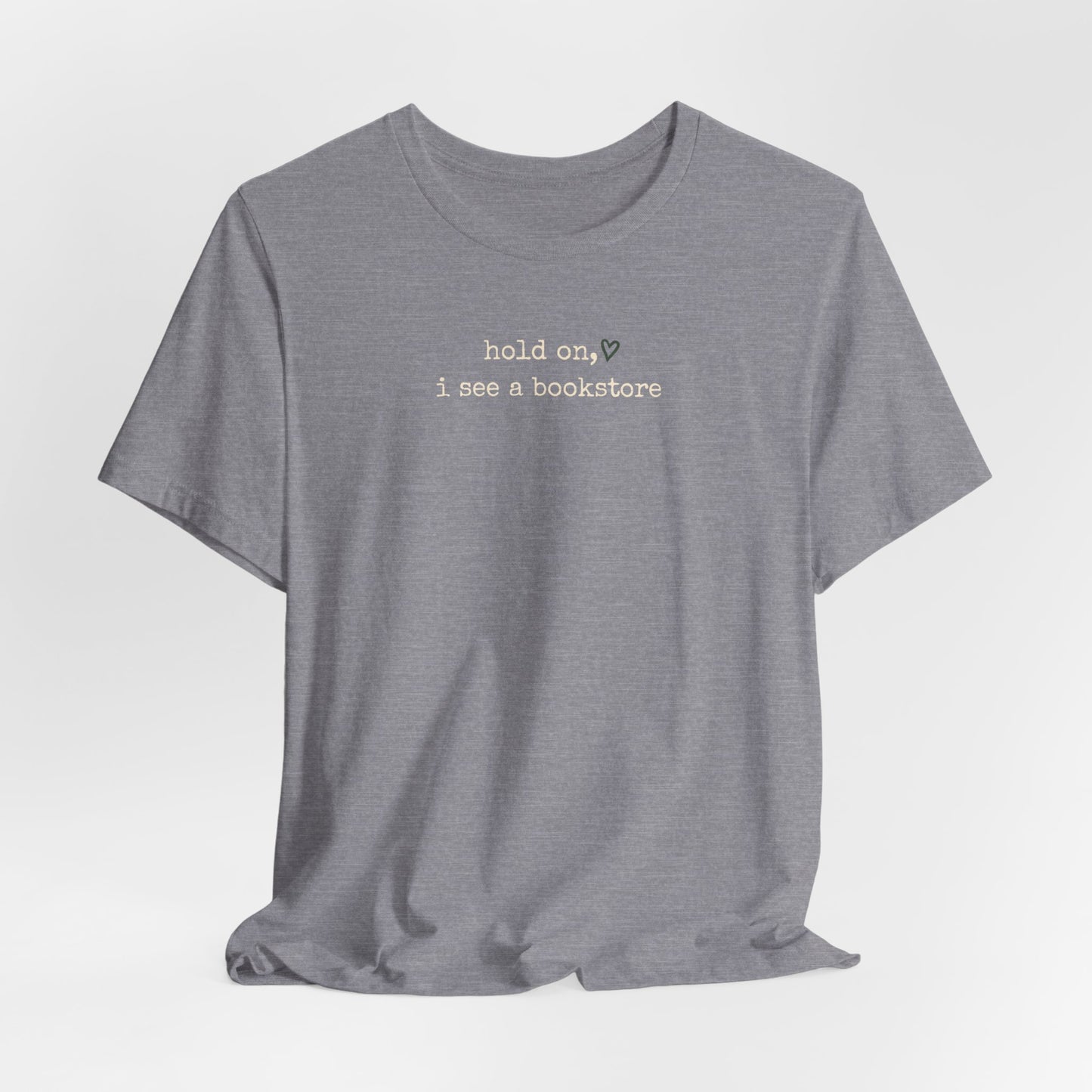 Hold On, I See a Bookstore Tee
