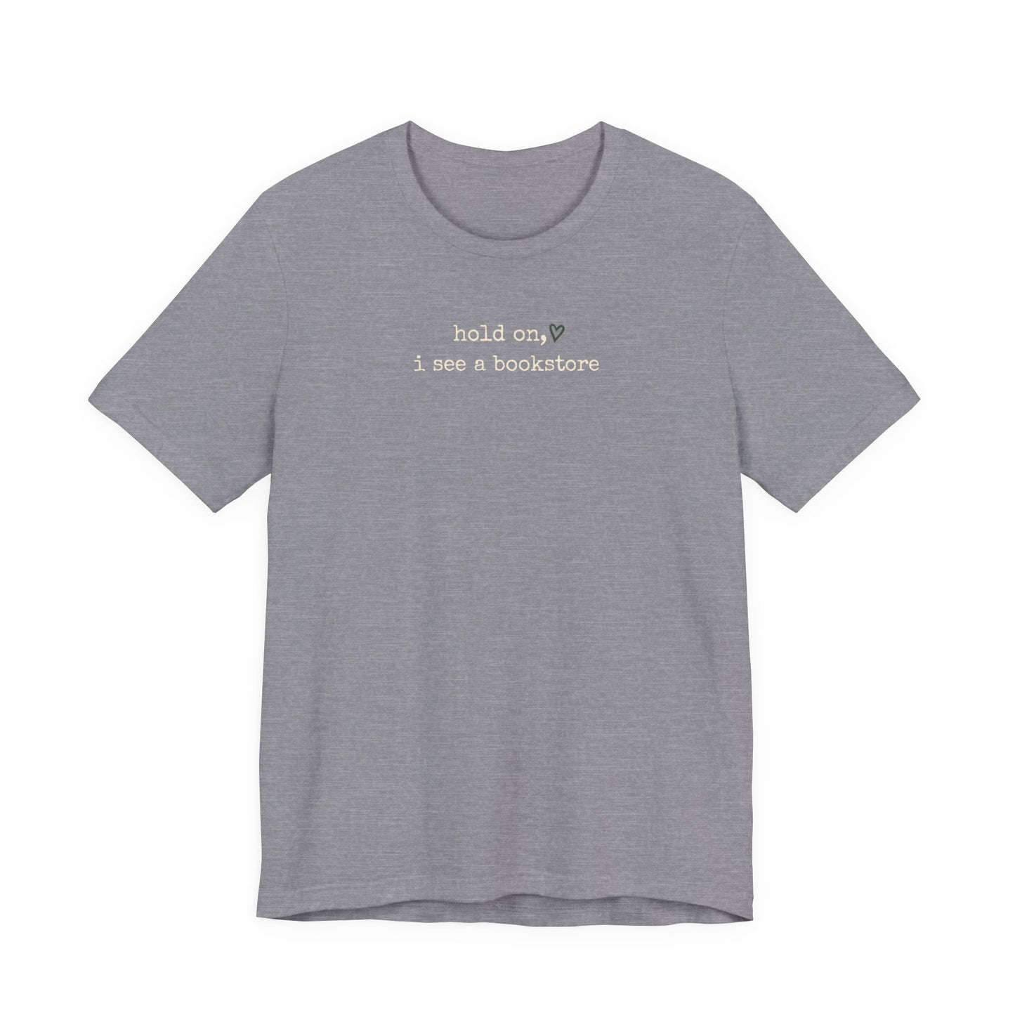 Hold On, I See a Bookstore Tee