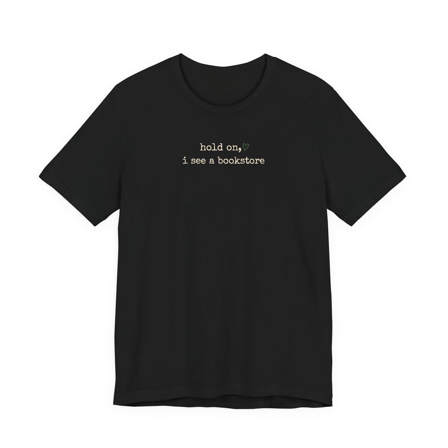 Hold On, I See a Bookstore Tee