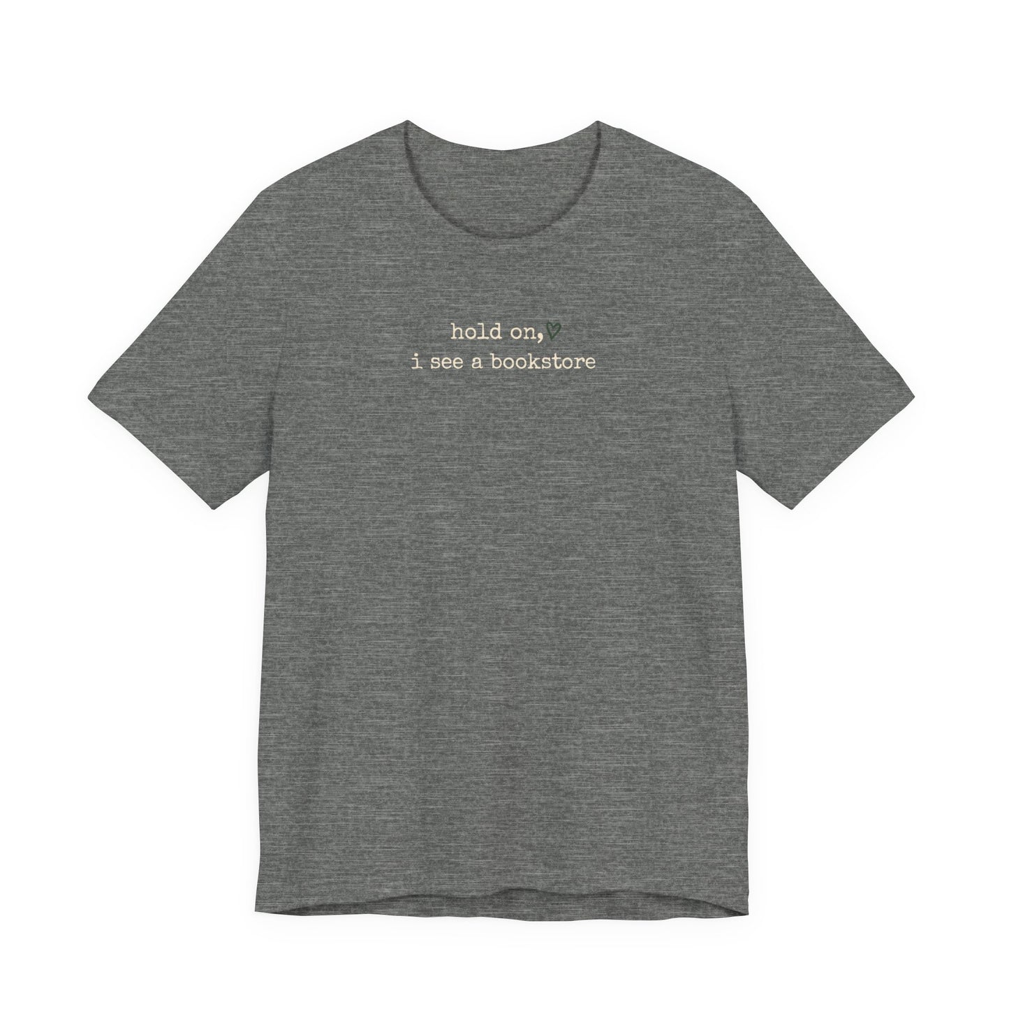 Hold On, I See a Bookstore Tee