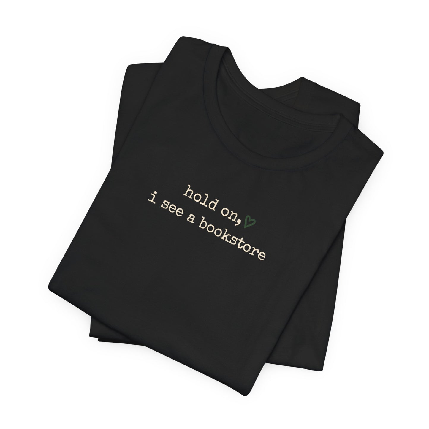 Hold On, I See a Bookstore Tee