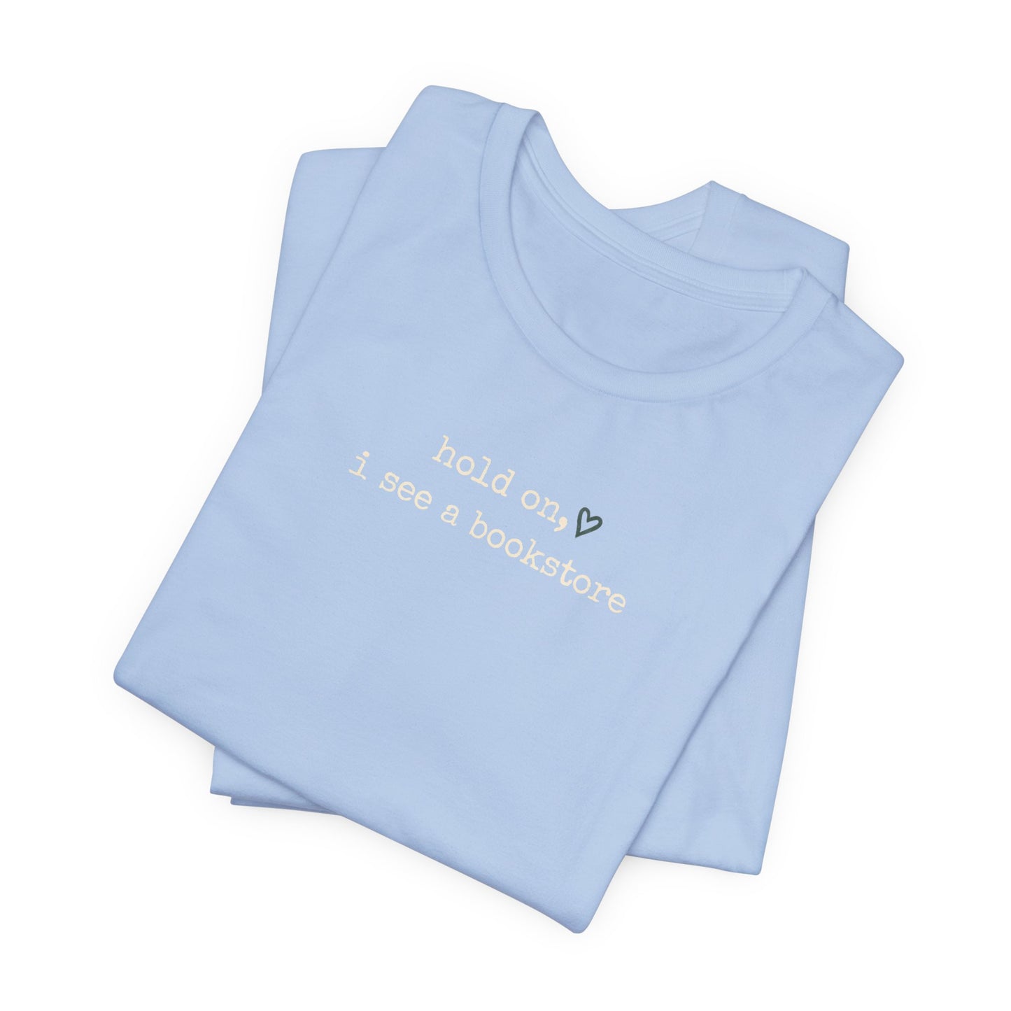 Hold On, I See a Bookstore Tee