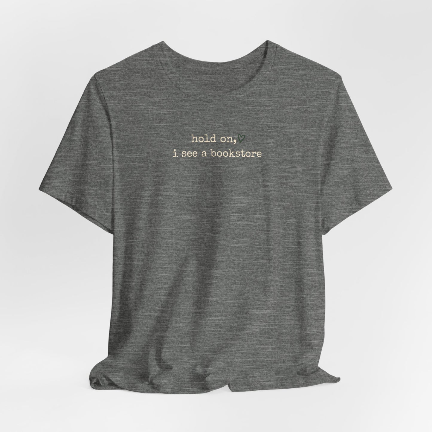 Hold On, I See a Bookstore Tee