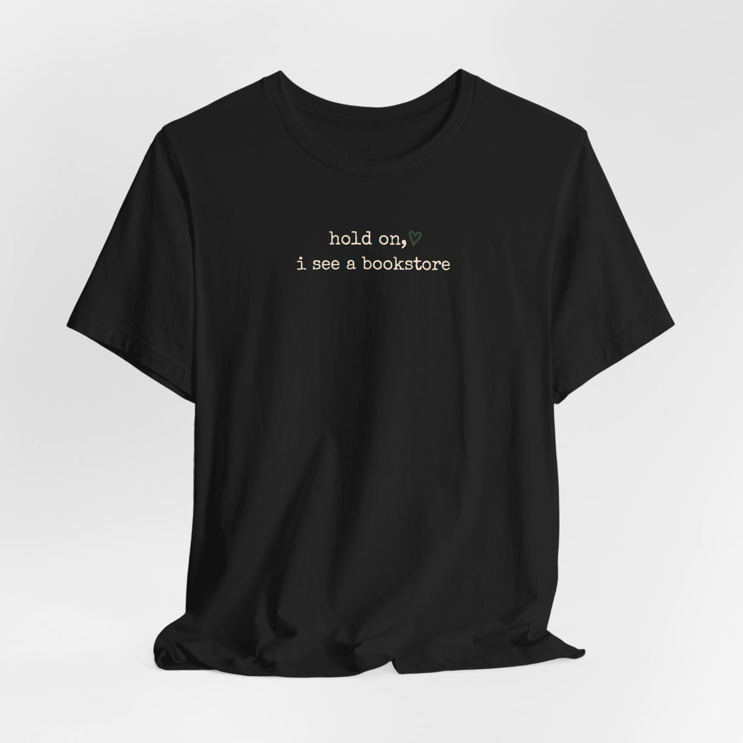 Hold On, I See a Bookstore Tee