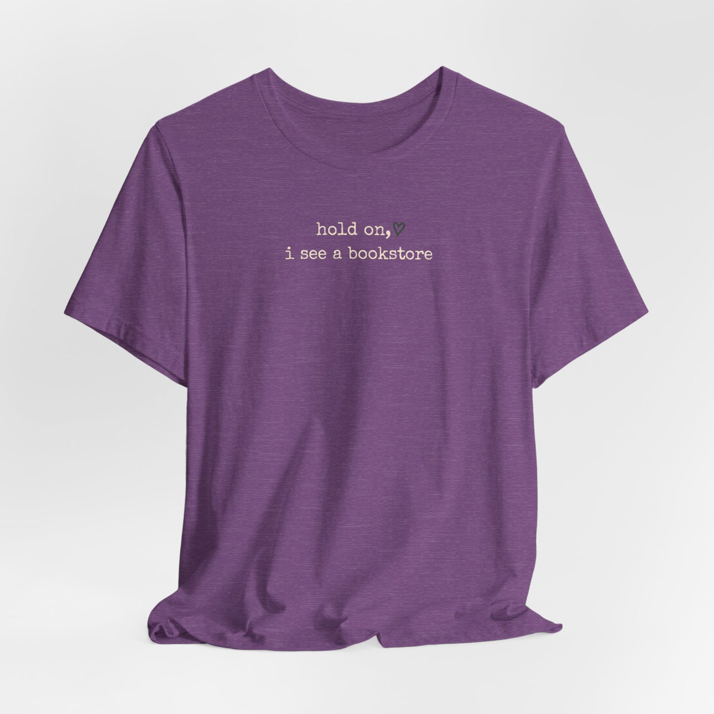 Hold On, I See a Bookstore Tee