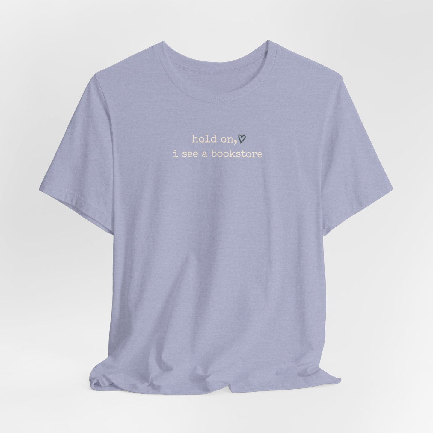 Hold On, I See a Bookstore Tee